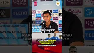 Pratama Arhan Senang Bisa Duel Dengan Thom Haye, Eliano, Marc Klok & Etam