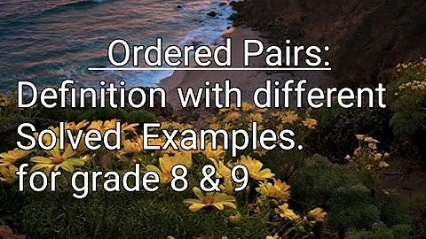 Ordered pairs/Definition/Solved Examples/RevisionClass