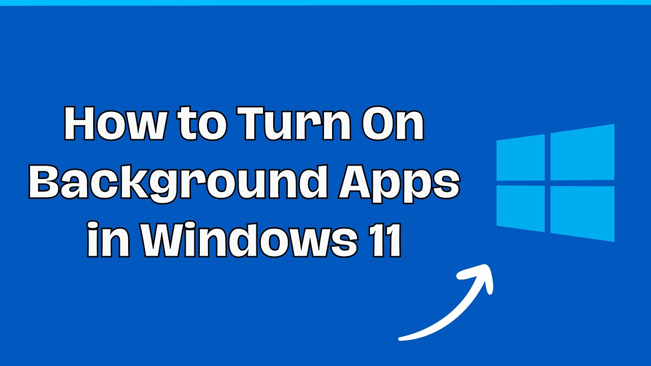 How to Turn On Background Apps in Windows 11 - YouTube