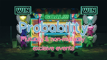 PROBABILITY | MUTUALLY & NON-MUTUALLY EXCLUSIVE EVENTS | KASM | GCSE