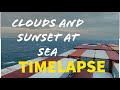 Clouds and Sunsets at Sea|TIMELAPSE|Mallu Mariner Vlogs