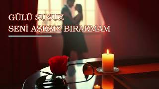 Gülü Susuz, Seni Aşksız Bırakmam Bozkır Lab - Anatolian Psyche
