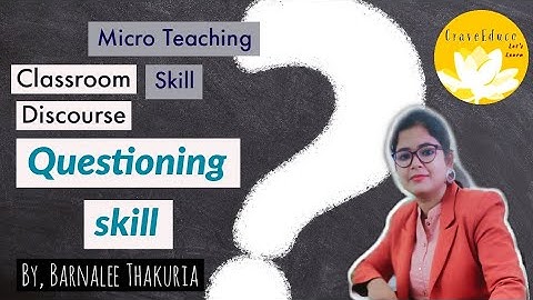 Questioning skill|Classroom Discourse|Micro teaching|language across the curriculum|CraveEduco