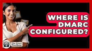 Where Is DMARC Configured? - TheEmailToolbox.com