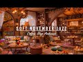 Cozy November Jazz: Uplifting Music for a Productive Morning