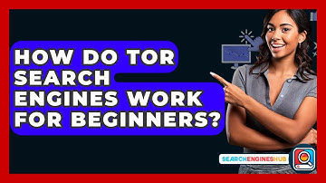How Do Tor Search Engines Work For Beginners? - SearchEnginesHub.com