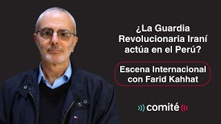 ¿La Guardia Revolucionaria Iraní actúa en el Perú? | Escena Internacional con Farid Kahhat