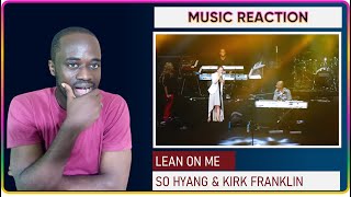 First Time Hearing So Hyang & Kirk Franklin in korea- Lean on me with 소향 | First Time Reaction