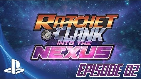 Ratchet & Clank: Into the Nexus - Episode 02: Planet Yerek Pt. 1/2