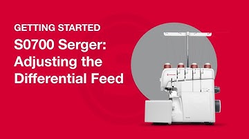Getting Started S0700 Serger: Adjusting the Differential Feed