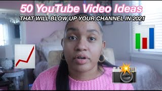 50 YouTube Video Ideas that will BLOW UP YOUR CHANNEL IN 2021