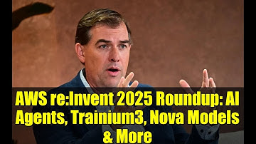 AWS re:Invent 2025 Roundup: AI Agents, Trainium3, Nova Models & More
