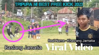 Tripura Ni Best Free Kick Baslang Jamatia Runal Debbarma