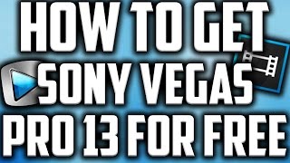 How to Get Sony Vegas Pro 13 for FREE on Windows 10