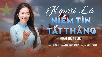NGƯỜI LÀ NIỀM TIN TẤT THẮNG - PHẠM THUỲ DUNG | St: CHU MINH | Những Lời Ca Dâng Bác