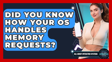 Did You Know How Your OS Handles Memory Requests? - All About Operating Systems