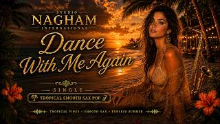 Dance With Me Again | Deep House Tropical Smooth Sax Pop 2026