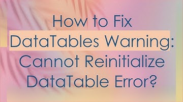 How to Fix DataTables Warning: Cannot Reinitialize DataTable Error?