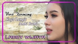 Laddy Wijaya - KOYO LANGIT AMBI BUMI versi keroncong   |    Video