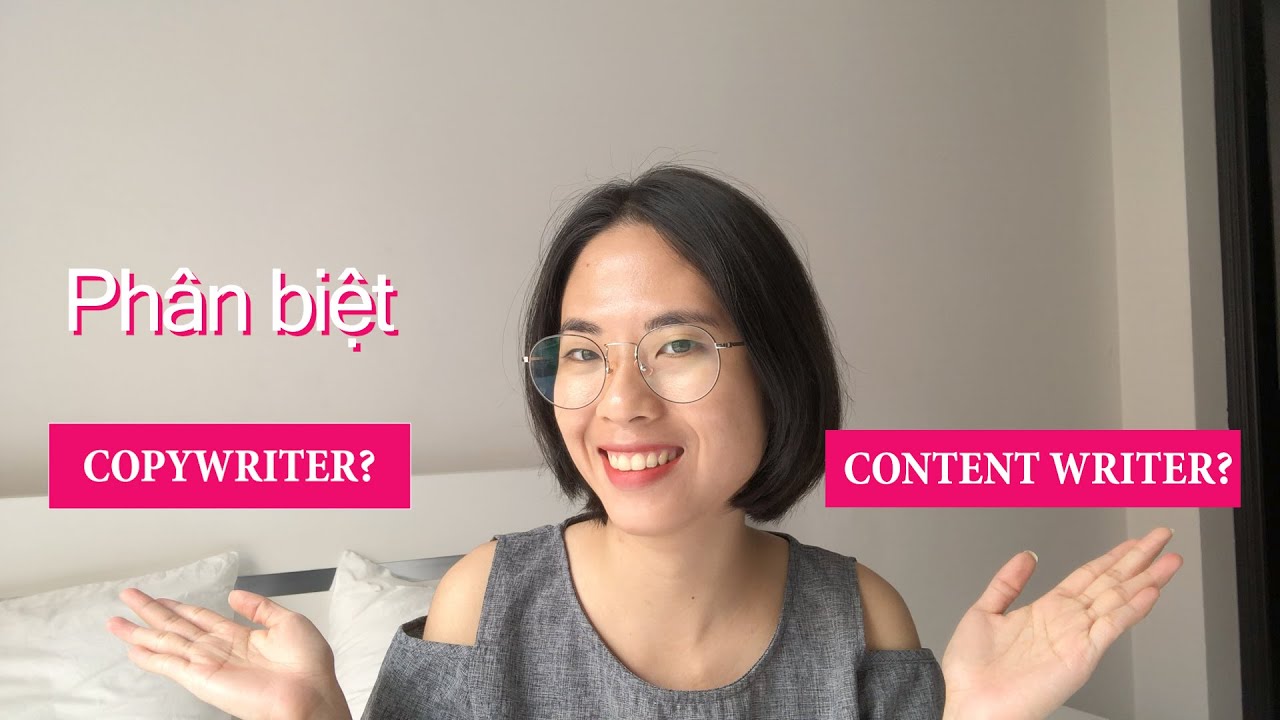 content writer คือ  2022 New  Copywriter \u0026 Content writer có gì khác nhau? [Chuyện quảng cáo]