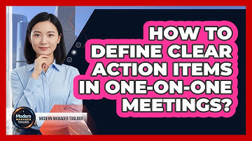 How To Define Clear Action Items In One-on-One Meetings?