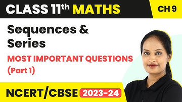 Sequences & Series - Most Important Questions (Part 1) | Class 11 Maths Chapter 9 | CBSE /IIT/JEE