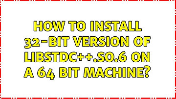 Ubuntu: How to install 32-bit version of libstdc++.so.6 on a 64 bit machine? (3 Solutions!!)