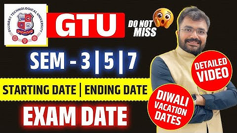 GTU Sem 3 | 5 | 7 - Start & End Date | Exam Date | GTU Diwali Vacation 2025