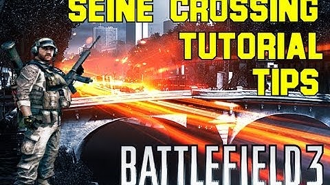 Battlefield 3: Seine Crossing Tutorial Tips for Rush Walkthrough - MongolFPS
