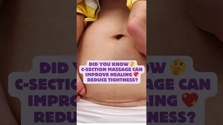 Did you know C-Section Massage can improve Healing and Reduce Tightness?
