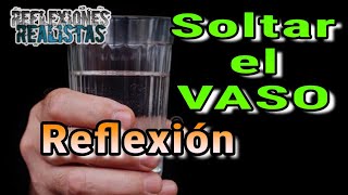 Soltar el VASO - Reflexión sobre los problemas