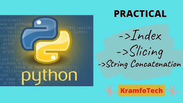 Python Practical | Index | Slicing | String Concatenation