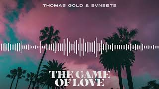 Thomas Gold & SNVSETS - The Game Of Love