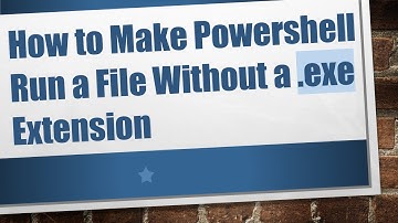 How to Make Powershell Run a File Without a .exe Extension