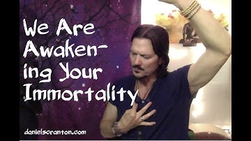 We Are Awakening Your Immortality ∞The 9D Arcturian Council, Channeled by Daniel Scranton