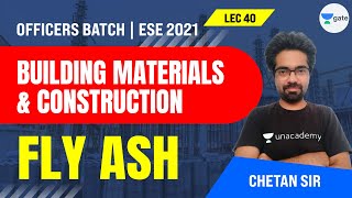Fly Ash | L:40 | Building Materials & Construction | ESE 2021 Exam | Chetan Sir