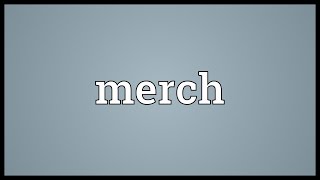 Merch Meaning