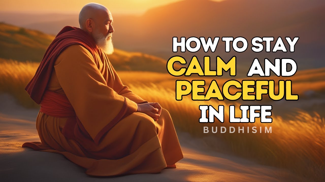 How To Stay Calm And Peaceful In Life | 7 Buddhist Lessons | Buddhism ...