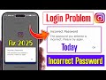 instagram incorrect password problem 2025 | instagram login problem incorrect password | server