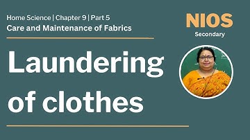 NIOS Secondary - Home Science  - Chapter 9 - Care and Maintenance of Fabric