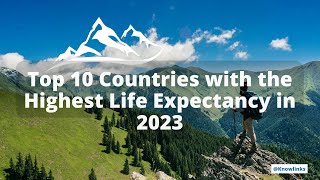Top 10 Countries with the Highest Life Expectancy in 2023 | Top 10 Countries High Life Expectancy