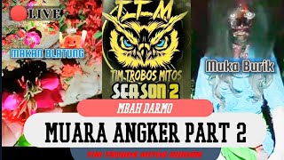 MUARA ANGKER PART 2, MBAH DARMO || TIM TROBOS MITOS SEASON 2
