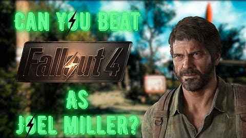 Can You Beat Fallout 4 As Joel Miller?