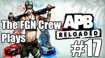 The FGN Crew Plays: APB Reloaded #17 - Response Time (PC)