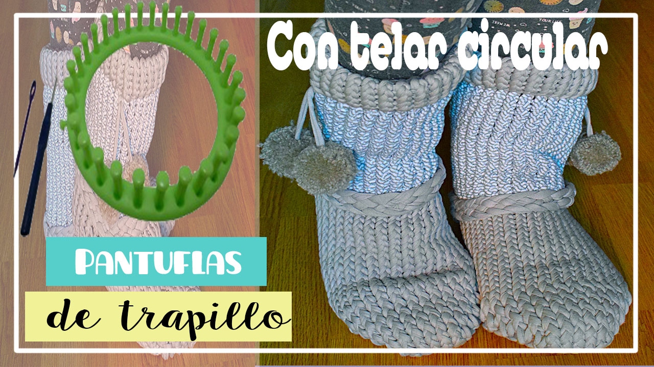 manualidades raudales Cómo tejer pantuflas/ zapatillas de trapillo en telar circular