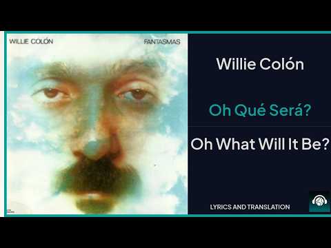 Willie Colón - Oh Qué Será Lyrics English Translation - Spanish and English Dual Lyrics