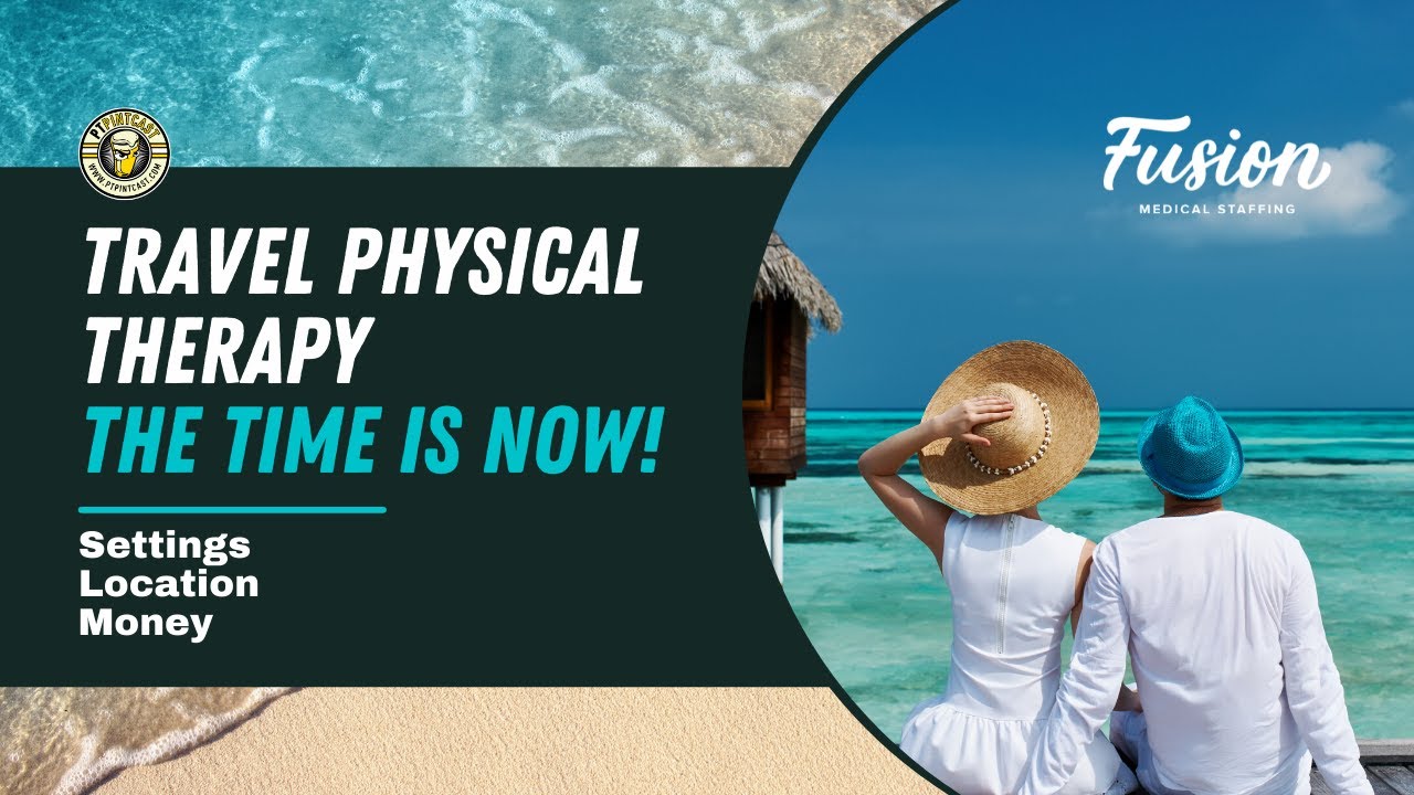 ✈️ The Time is Now! Travel Physical Therapy