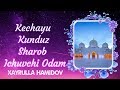 Kechayu Kunduz Sharob Ichuvchi  | Xayrulla Hamidov