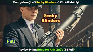 giỡn mặt với Peaky Blinders và cái kết khét lẹt - review phim Bóng Ma Anh Quốc (mùa 5 bản full)