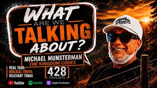 29. Michael Munsterman - The Kingdom Codex | What Are We Talking About? | Ben Lewis